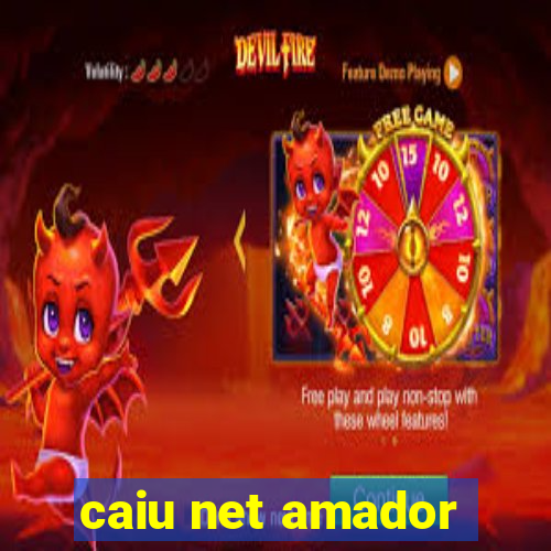 caiu net amador